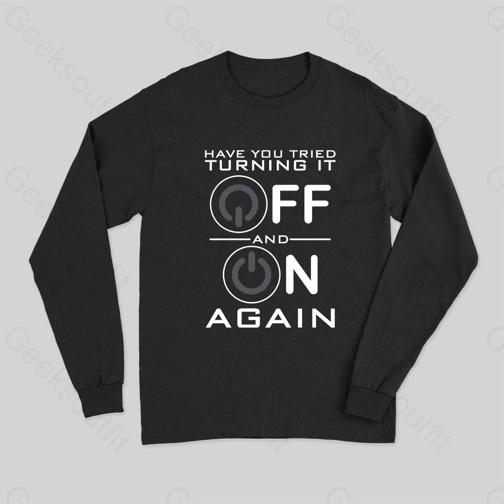 Distressed Women T Shirt with a Laid - Back AestheticHave You Tried Turning it Off Long Sleeve T-Shirt